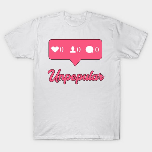 Unpopular Instagram T-Shirt by BrandyRay